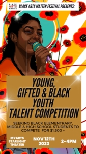 Illustration of a young woman of color singing into a microphone with a colorful background. Graphic also has information about the Young, Gifted & Black Youth Talent Competition: "Seeking black elementary, middly & high school students to compete for $1,500. MYArts Starlight Theater. Nov 12th 2023. 2-4pm."